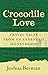 Crocodile Love by Joshua Berman