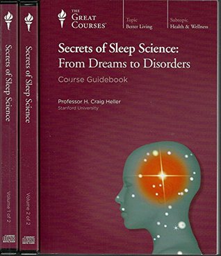 The Great Courses - Secrets of Sleep Science From Dreams to Disorders - H. Craig Heller, Ph.D. 