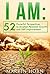 I AM: 52 Powerful Perspectives to Awaken Personal Growth and Self Improvement