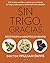 Sin trigo, gracias. Recetas en 30 minutos (¡o menos!) (Spanish Edition)