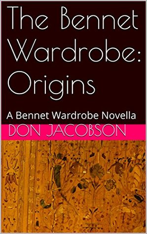 The Bennet Wardrobe: Origins (The Bennet Wardrobe, #0.5)