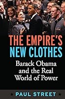 Empire's New Clothes: Barack Obama in the Real World of Power