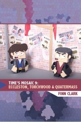 Time's Mosaic 9: Eccleston, Torchwood and Quartermass