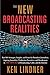 The New Broadcasting Realities by Ken Lindner