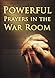 Powerful Prayers in the War Room by Daniel B. Lancaster