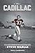 The Cadillac--The Life Story of University of South Carolina Football Legend Steve Wadiak