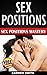 Sex Positions: Sex Positions Mastery (Sex,Sex Positions,Kama Sutra,Tantric Sex, Sexy Pictures, Sex Books)