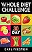WHOLE: 30 Day Whole Diet Challenge: Whole Food Diet Plan: Whole foods: 30 Day whole food diet cookbook: Whole food diet 30 day challenge: whole diet: 30 ... recipes, whole, whole foods, whole diet)