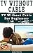 TV Without Cable: TV With C...
