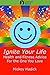 Ignite Your Life: Health an...