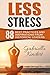 Less Stress: 88 best practices and inspirations from historical leaders