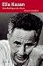 Elia Kazan. Une Amérique du chaos (DOCUMENT) by Florence Colombani