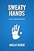 Sweaty Hands: How to Treat Hyperhidrosis