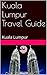 Kuala Lumpur Travel Guide: Kuala Lumpur