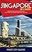 Singapore in 3 Days: The Definitive Tourist Guide Book That Helps You Travel Smart and Save Time (Southeast Asia Travel Guide)