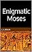 Enigmatic Moses (Secrets of Prophets and Sages)