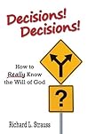 Decisions! Decisions! How to Really Know the Will of God