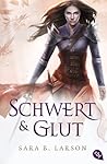 Schwert & Glut by Sara B. Larson