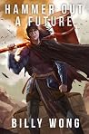 Hammer Out a Future (Cart-Dragger Saga, #1) Hammer Out a Future (Cart-Dragger Saga, #1)