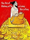The Art of Making a Pile and Living Like a King: 9 Practical Strategies for Ordinary People