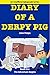 Diary of a Derpy Pig: The Adventure Begins (An Unofficial Minecraft Series) (Derpy Pig Series Book 1)