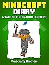 Minecraft: Diary of a Minecraft Vicking, A tale of the Dragon Hunters (Unofficial Minecraft Book)