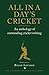 All in a Day's Cricket: An Anthology of Outstanding Cricket Writing