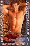 Erotica Gay Scottish Highland Abduction of Findlay: and Bonus Book Captured and Seduced (Seduced and Enslaved Series 1)