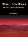 Darkness over an Empire: Heroes of Keshan Tale Volume 1 Darkness over an Empire: Heroes of Keshan Tale Volume 1