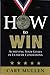 HOW to WIN - Achieving Your Goals In Extreme Conditions (2009 Edition)