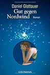 Gut gegen Nordwind Geschenkausgabe by Daniel Glattauer