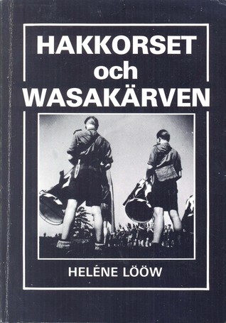 Hakkorset och Wasakärven: en studie av nationalsocialismen i Sverige 1924-1950