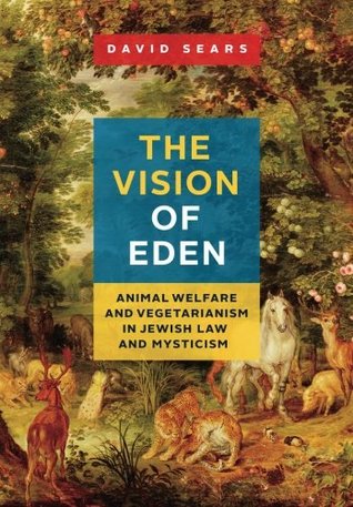 The Vision of Eden: Animal Welfare and Vegetarianism in Jewish Law and Mysticism (Paperback)