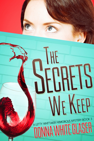 The Secrets We Keep (A Letty Whittaker 12 Step Mystery, #3)
