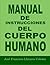 MANUAL DE INSTRUCCIONES DEL CUERPO HUMANO (Spanish Edition)