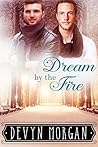 Dream by the Fire by Devyn Morgan