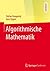 Algorithmische Mathematik (Springer-Lehrbuch) (German Edition)