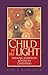 Child of the Light: Walking through Advent and Christmas