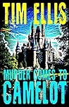 Murder Comes to Camelot Murder Comes to Camelot