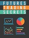 Futures Trading Secrets Futures Trading Secrets