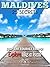 Maldives 25 Secrets Travel Guide 2023 : Locals Travel Guide to the Maldives