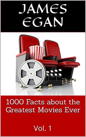 1000 Facts about the Greatest Movies Ever: Vol. 1 (Kindle Edition)