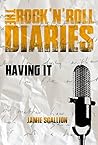 Having It (The Rock 'n' Roll Diaries, #2)