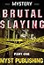 Brutal Slayings - Part One by MYST PUBLISHING Brutal Slayings - Part One by MYST PUBLISHING