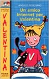 Un Amico Internet Per Valentina (Italian Edition)