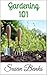 Gardening: The Ultimate Guide For Beginners Learning To Garden