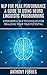 NLP For Peak Performance: A Guide To Using Neuro Linguistic Programming: 8 Powerful NLP Techniques For Realizing Your True Potential