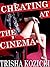 Cheating at the Cinema: Girlfriend Cheats on him with his Best Friend (Hot Cheating Book 1)