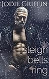 Sleigh Bells Ring by Jodie Griffin