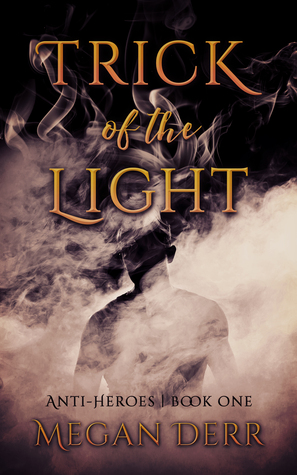 Trick of the Light (Anti-Heroes, #1)